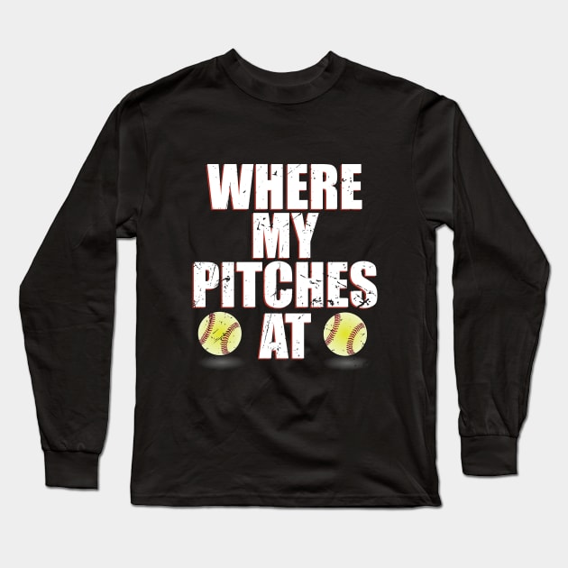 Softball - Where My Pitches At Long Sleeve T-Shirt by Kudostees